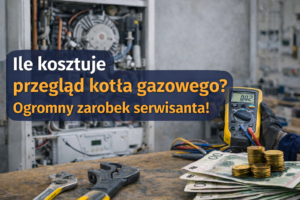 Ile kosztuje przegląd kotła gazowego? Najlepszy zarobek dla serwisanta?