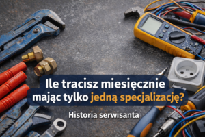 Ile tracisz miesięcznie, mając tylko&nbsp;jedną specjalizację? Historia serwisanta